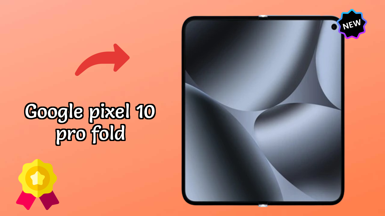 Google Pixel 10 Pro Fold 2026: Camera, Bettry and Ram Amazing Perfomance