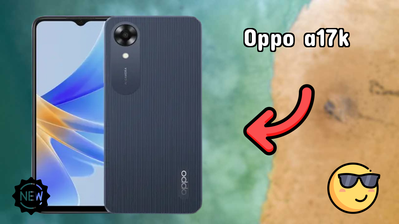 OPPO A17K 2026: Complete Guide and Review 