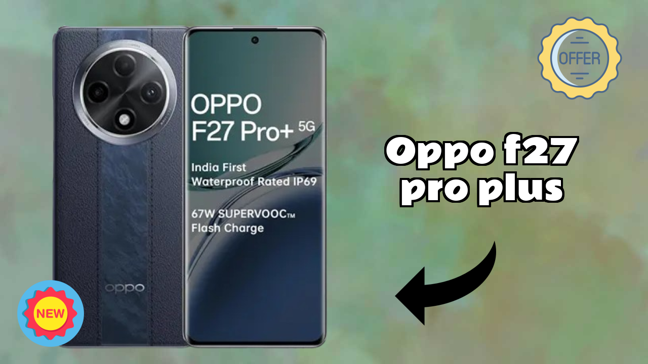 OPPO F27 Pro Plus Display Technology: AMOLED Explained