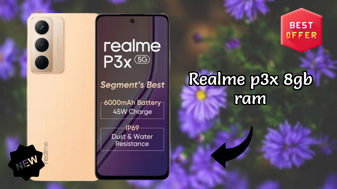Realme Realme P3x 8GB RAM - Top Features You Must Know