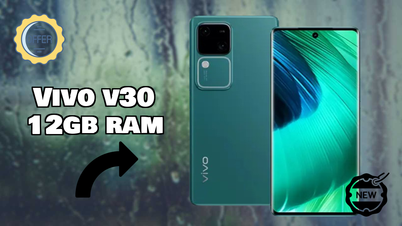 Vivo V30 12GB RAM at ₹28,999 - Complete Buying Guide